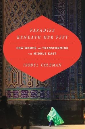 Paradise Beneath Her Feet: How Women are Transforming the Middle East (Hardcover)