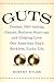 Guts: Combat, Hell-raising, Cancer, Business Start-ups, and Undying Love: One American Guy's Reckless, Lucky Life