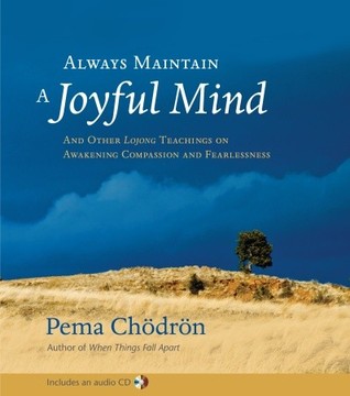 Always Maintain a Joyful Mind: And Other Lojong Teachings on Awakening Compassion and Fearlessness [Book and CD] (Hardcover)