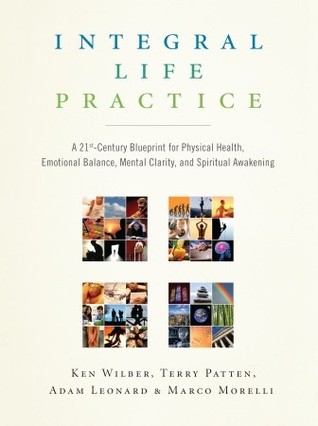 Integral Life Practice: A 21st-Century Blueprint for Physical Health, Emotional Balance, Mental Clarity, and Spiritual Awakening (Paperback)