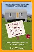 Cottage for Sale, Must Be Moved: A Woman Moves a House to Make a Home
