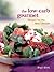The Low-Carb Gourmet: Recipes for the New Lifestyle