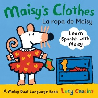 Maisy's Clothes La Ropa de Maisy: A Maisy Dual Language Book (Board Book)