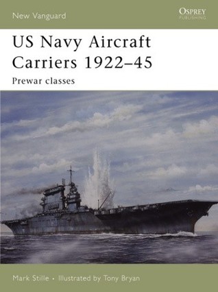 US Navy Aircraft Carriers 1922–45: Prewar Classes (Osprey New Vanguard #114)