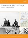 Rommel's Afrika Korps: Tobruk to El Alamein (Battle Orders, 20)