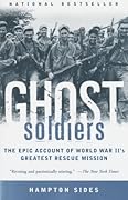 Ghost Soldiers: The Epic Account of World War II&#x27;s Greatest Rescue Mission 
