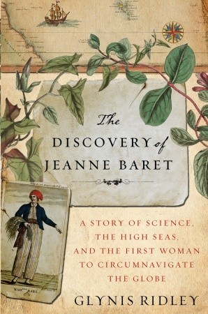 The Discovery of Jeanne Baret: A Story of Science, the High Seas, and the First Woman to Circumnavigate the Globe (Hardcover)