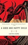 A Good and Happy Child by Justin Evans