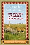 The Double Comfort Safari Club by Alexander McCall Smith
