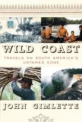 Cover of Wild Coast: Travels on South America's Untamed Edge