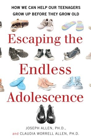 Escaping the Endless Adolescence: How We Can Help Our Teenagers Grow Up Before They Grow Old (Hardcover)