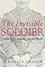 The Invisible Soldier: Capt...