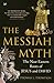 The Messiah Myth: The Near Eastern Roots of Jesus and David