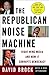 The Republican Noise Machin...
