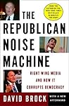 The Republican Noise Machine by David Brock