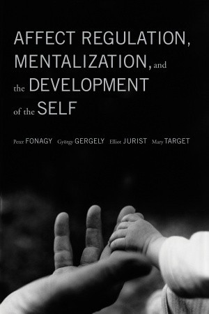 Affect Regulation, Mentalization, and the Development of the Self (Paperback)
