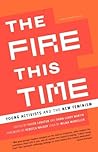 The Fire This Time: Young Activists and the New Feminism