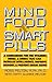Mind Food and Smart Pills: A Sourcebook for the Vitamins, Herbs, and Drugs That Can Increase Intelligence, Improve Memory, and Prevent Brain Aging