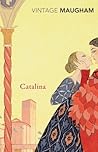Catalina by W. Somerset Maugham Catalina by W. Somerset Maugham