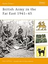 The British Army in the Far East 1941–45 (Battle Orders, 13)
