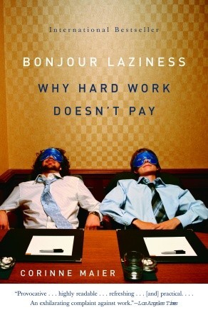 Bonjour Laziness: Why Hard Work Doesn't Pay (Paperback)