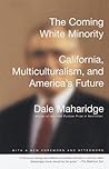 The Coming White Minority: California, Multiculturalism, and America's Future The Coming White Minority: California, Multiculturalism, and America's Future