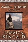Among Flowers: A Walk in the Himalaya