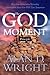 God Moments: Recognizing and Remembering God's Presence in Your Life