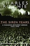 The Siren Years: A Canadian Diplomat Abroad 1937-1945