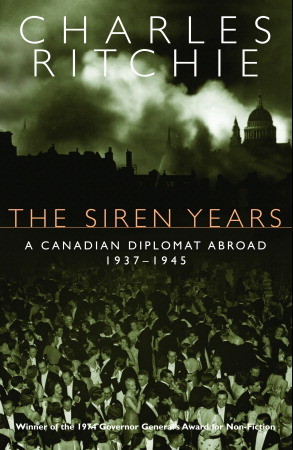 The Siren Years: A Canadian Diplomat Abroad 1937-1945 (Paperback)
