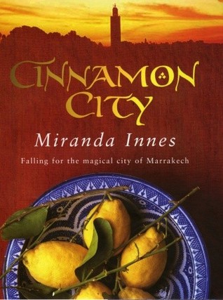 Cinnamon City: Falling for the Magical City of Marrakech (Hardcover)