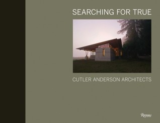 Searching for True: Cutler Anderson Architects (Hardcover)