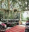 Conservatory Style: Garden Rooms, Glasshouses, and Sunrooms