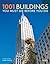 1001 Buildings You Must See Before You Die by Mark Irving
