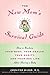 The New Mom's Survival Guide: How to Reclaim Your Body, Your Health, Your Sanity, and Your Sex Life After Having a Baby
