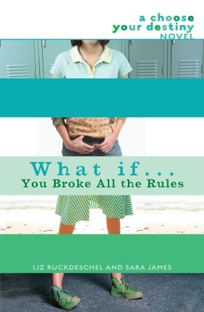 What If... You Broke All the Rules: A Choose Your Destiny Novel (Paperback)