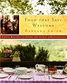 Food That Says Welcome: Simple Recipes to Spark the Spirit of Hospitality: A Cookbook Food That Says Welcome: Simple Recipes to Spark the Spirit of Hospitality: A Cookbook