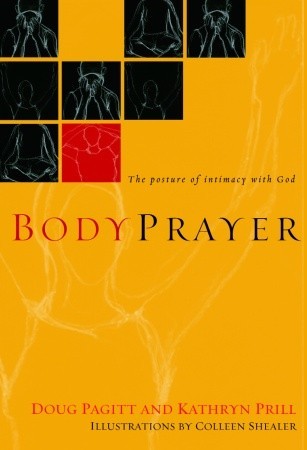 BodyPrayer: The Posture of Intimacy with God (Hardcover)