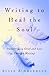 Writing to Heal the Soul: T...