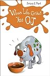 When Life Gives You O.J. by Erica S. Perl