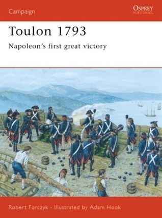 Toulon 1793: Napoleon’s first great victory (Campaign, 153)