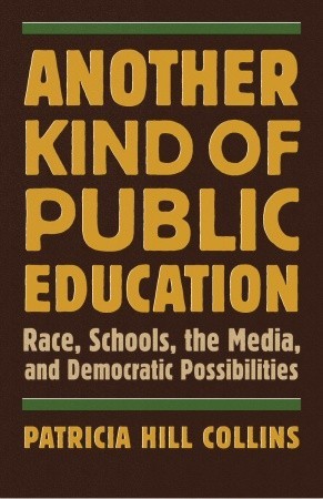 Another Kind of Public Education: Race, Schools, the Media, and Democratic Possibilities (Simmons College/Beacon Press Race, Education, and Democracy Lecture and Book Series)