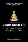 A Modern Buddhist Bible: Essential Readings from East and West A Modern Buddhist Bible: Essential Readings from East and West