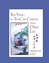 Yin-Yang in Tai-Chi Chuan and Daily Life by Simmone Kuo