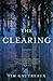 The Clearing by Tim Gautreaux