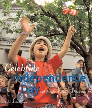 Celebrate Independence Day: With Parades, Picnics, and Fireworks (Hardcover)