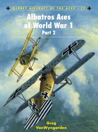 Albatros Aces of World War 1 Part 2 (Aircraft of the Aces, 77)