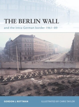 The Berlin Wall and the Intra-German Border 1961-89 (Fortress, 69)