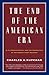 The End of the American Era by Charles A. Kupchan The End of the American Era by Charles A. Kupchan