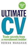 Ultimate CV: Trade Secrets from a Recruitment Insider Ultimate CV: Trade Secrets from a Recruitment Insider